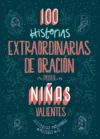 100 historias extraordinarias de oración para niñas valientes