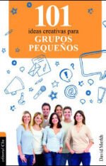 101 ideas creativas para grupos pequeños