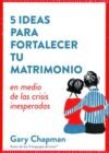 5 Ideas Para Fortalecer Tu Matrimonio