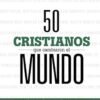 50 cristianos que cambiaron el mundo