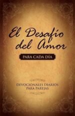 El Desafío del Amor para Cada Día- Devocionales Diarios para Parejas (Spanish Edition) Tapa blanda – 1 Mayo 2010