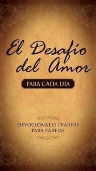 El Desafío del Amor para Cada Día- Devocionales Diarios para Parejas (Spanish Edition) Tapa blanda – 1 Mayo 2010