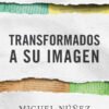 Transformados a su imagen