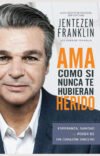 Ama como si nunca te hubieran herido