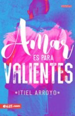 Amar es para valientes (Spanish Edition)