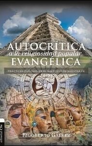 Autocrítica a la religiosidad popular evangélica: Prácticas dudosas en el ejercicio de nuestra fe