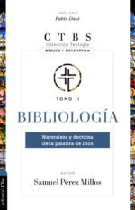 Bibliología: Naturaleza y doctrina de la palabra de Dios