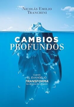 Cambios Profundos: Cuando el evangelio transforma los deseos de corazón