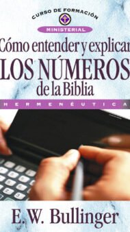 Cómo entender y explicar los números de la Biblia