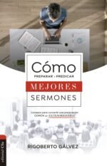 Cómo preparar y predicar mejores sermones