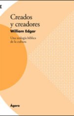 Creados y creadores: Una teología bíblica de la cultura