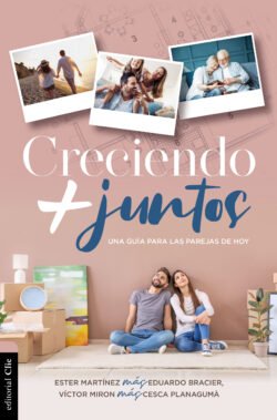 Creciendo más juntos: Una guía para las parejas de hoy