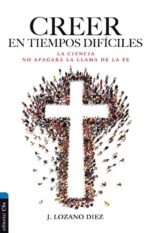 Creer en tiempos difíciles: La ciencia no apagará la llama de la fe