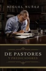 De Pastores y Predicadores Miguel Nuñez