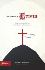 De vuelta a Cristo: Celebrando 500 años de la Reforma Protestante