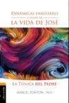 Dinámicas familiares a través de la vida de José: La túnica del Padre