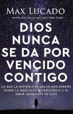 Dios nunca se da por vencido contigo