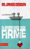 El amor debe ser firme - James Dobson