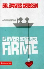 El amor debe ser firme - James Dobson
