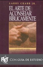 El arte de aconsejar bíblicamente