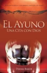 El Ayuno: Una Cita con Dios