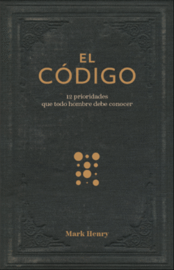 El código: 12 prioridades que todo hombre debe conocer