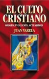 El culto cristiano: Origen, evolución, actualidad