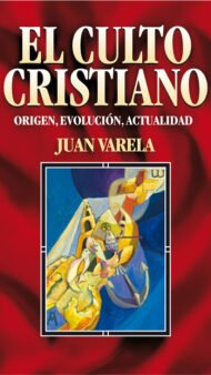 El culto cristiano: Origen, evolución, actualidad