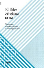 El líder cristiano: Venciendo nuestra adicción al liderazgo secular