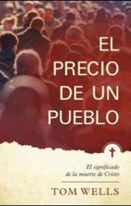 El precio de un pueblo: El significado de la muerte de Cristo