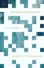 El trauma: Cómo atender a los sobrevivientes