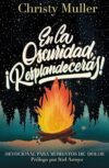 En la oscuridad, ¡Resplandecerás!