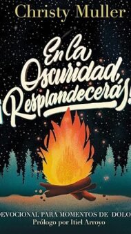 En la oscuridad, ¡Resplandecerás!