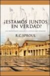 ¿Estamos juntos en verdad?: Un Protestante Analiza el Catolicismo Romano