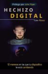 Hechizo digital: 12 maneras en las que tu dispositivo te está cambiando