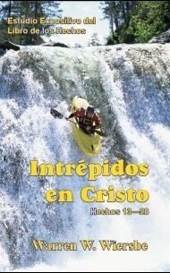 Intrépidos en Cristo: Estudio expositivo del Libro de los Hechos, capítulos 13–28