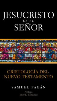 Jesucristo es el Señor: Cristología del Nuevo Testamento