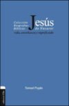 Jesús de Nazaret: Vida, enseñanza y significado