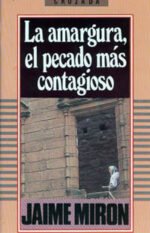 La amargura, el pecado más contagioso