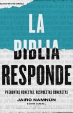 La Biblia responde: Preguntas honestas, respuestas concretas