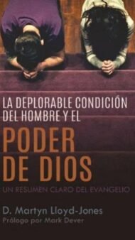 La deplorable condición del hombre y el poder de Dios