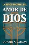La difícil doctrina del amor de Dios (Spanish Edition)