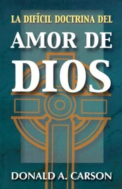 La difícil doctrina del amor de Dios (Spanish Edition)