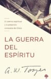 La guerra del espíritu: El camino espiritual y la presencia constante de Cristo