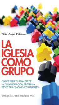La iglesia como grupo: Claves para el análisis de la congregación cristiana desde sus fenómenos grupales
