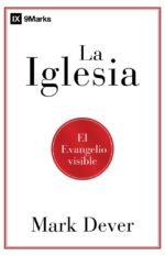 La iglesia: El evangelio visible