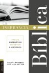 La Inerrancia Bíblica: Ensayo sistemático, exegético e histórico