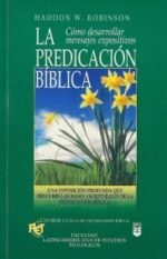 La Predicación Bíblica: Desarrollo y presentación de mensajes expositivos