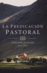 La Predicación Pastoral: Edificando un pueblo para Dios