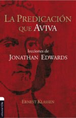 La predicación que aviva: Lecciones de Jonathan Edwards
